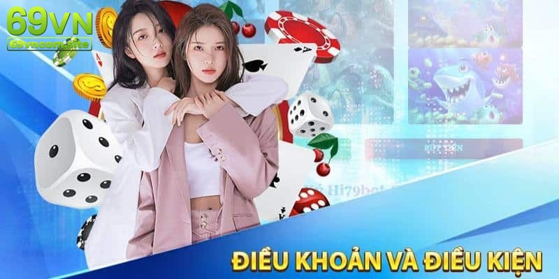 Điều khoản điều kiện 69VN là chính sách vô cùng cần thiết
